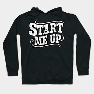 Start me up Hoodie